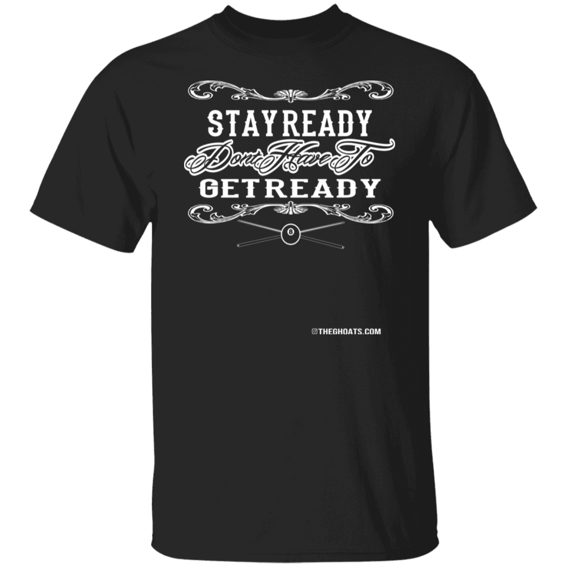 The GHOATS Custom Design #36. Stay Ready Don't Have to Get Ready. Ver 2/2. Basic Cotton T-Shirt