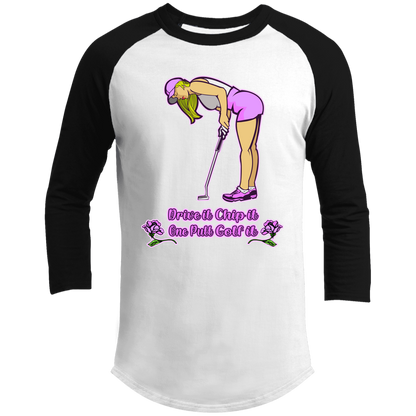 OPG Custom Design #13. Drive it. Chip it. One Putt Golf it. 3/4 Raglan Sleeve Shirt 100% Ringspun Combed Cotton