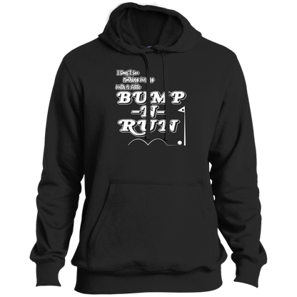 OPG Custom Design #4. I Don't See Noting Wrong With A Little Bump N Run. Tall Pullover Hoodie