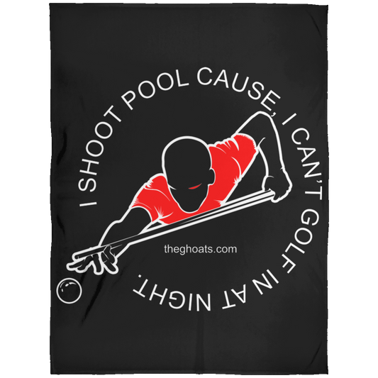 The GHOATS Custom Design #16. I shoot pool cause, I can't golf at night. I golf cause, I can't shoot pool in the day. Fleece Blanket 60x80