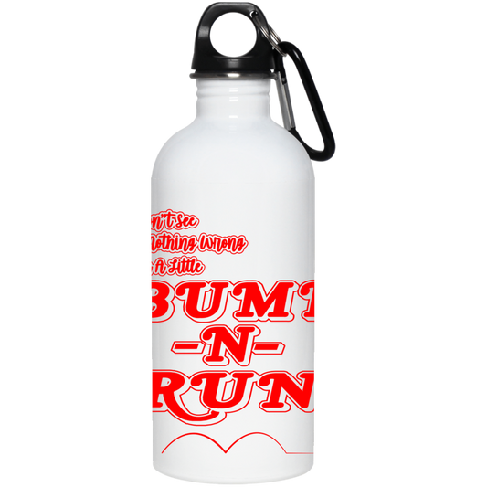 OPG Custom Design #4. I Don't See Noting Wrong With A Little Bump N Run. 20 oz. Stainless Steel Water Bottle