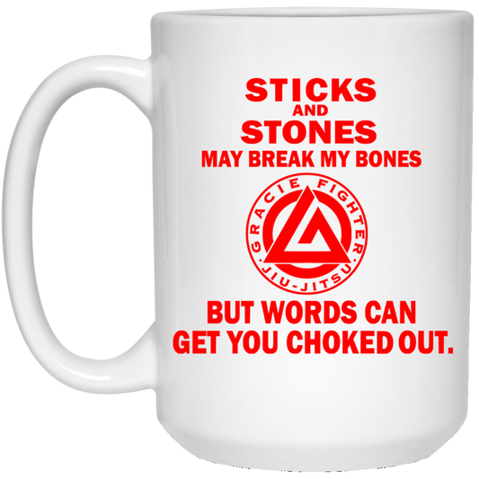 Artichoke Fight Gear Custom Design #16. Sticks And Stones May Break My Bones But Words Can Get You Choked Out. Gracie Fighter. BJJ. 15 oz. White Mug