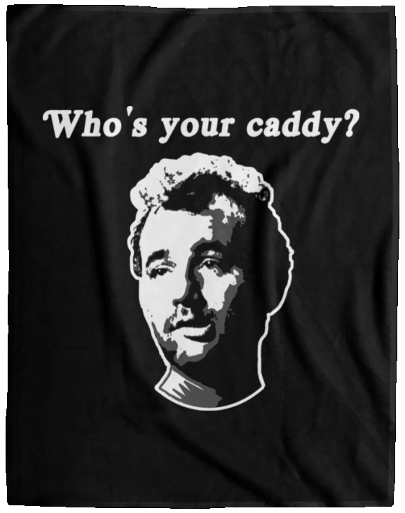 OPG Custom Design #29. Who's Your Caddy?  Fan Art. Cozy Plush Fleece Blanket - 60x80