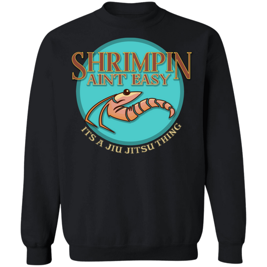 Artichoke Fight Gear Custom Design #3. Shrimpin aint easy. It's a Jiu Jitsu Thing. Crewneck Sweatshirt