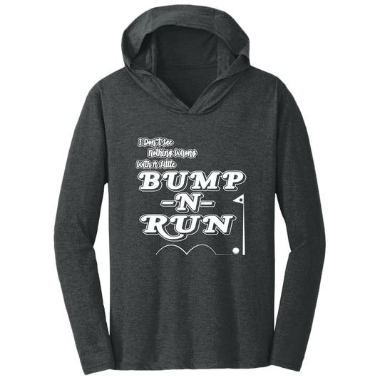 OPG Custom Design #4. I Don't See Noting Wrong With A Little Bump N Run. Triblend T-Shirt Hoodie