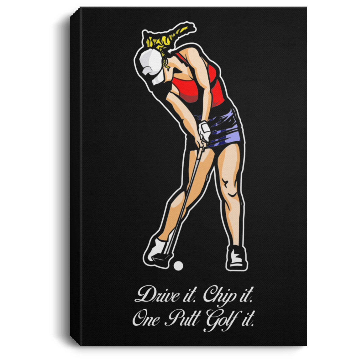 OPG Custom Design #9. Drive it. Chip it. One Putt Golf it. Portrait Canvas .75in Frame