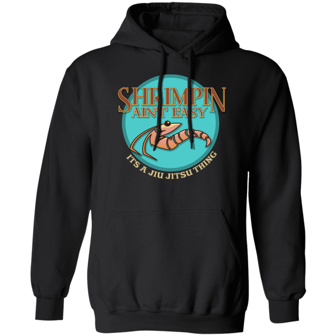 Artichoke Fight Gear Custom Design #18. Shrimpin ain't Easy. 50/50 Blend Pullover Hoodie