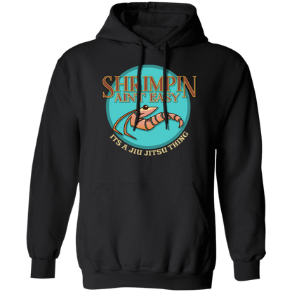 Artichoke Fight Gear Custom Design #18. Shrimpin ain't Easy. 50/50 Blend Pullover Hoodie