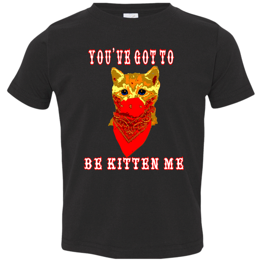 ArtichokeUSA Custom Design. You've Got To Be Kitten Me?! 2020, Not What We Expected. Toddler Jersey T-Shirt