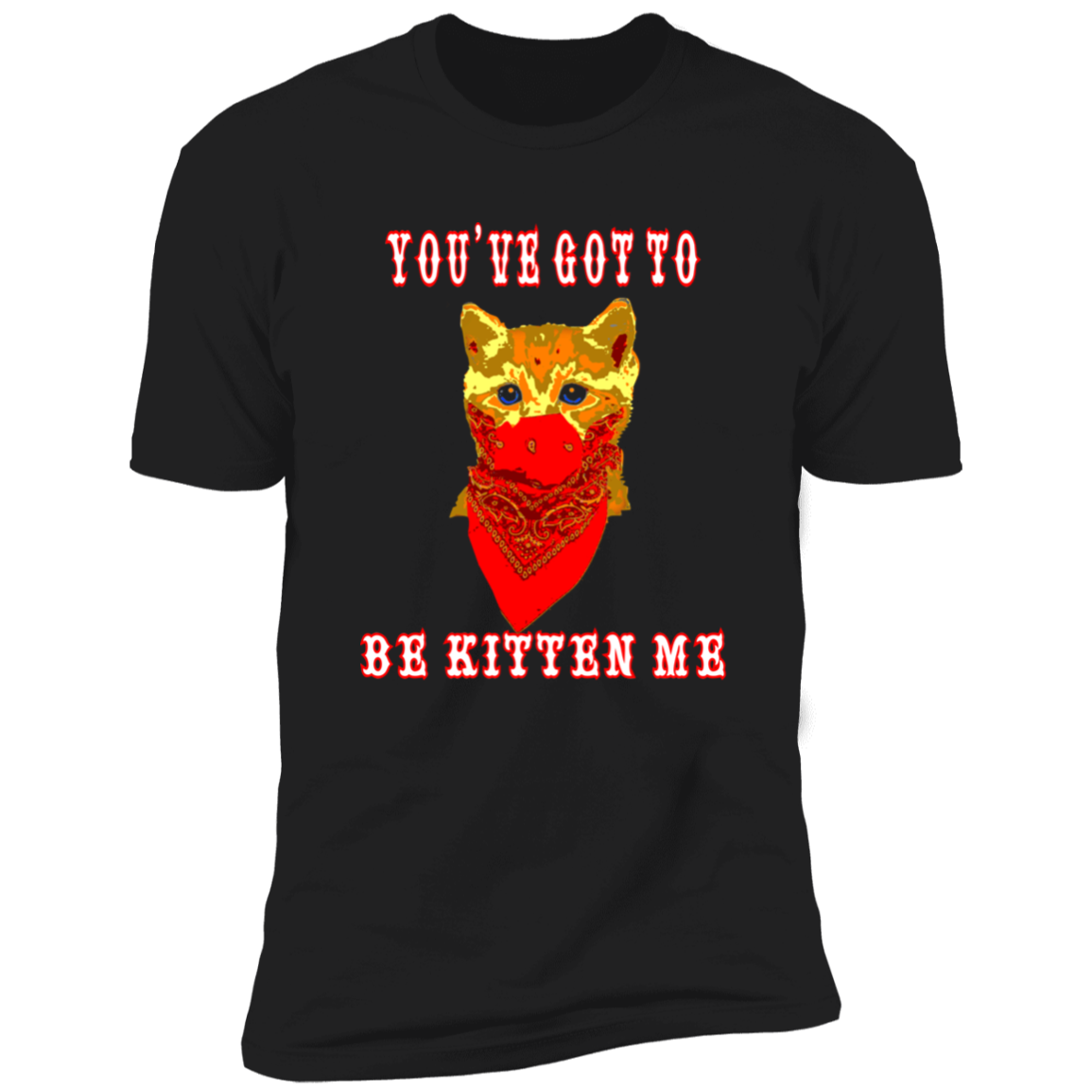 ArtichokeUSA Custom Design. You've Got To Be Kitten Me?! 2020, Not What We Expected. Men's Premium Short Sleeve T-Shirt