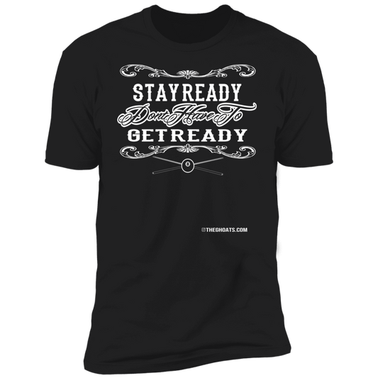 The GHOATS Custom Design #36. Stay Ready Don't Have to Get Ready. Ver 2/2. Premium Short Sleeve T-Shirt