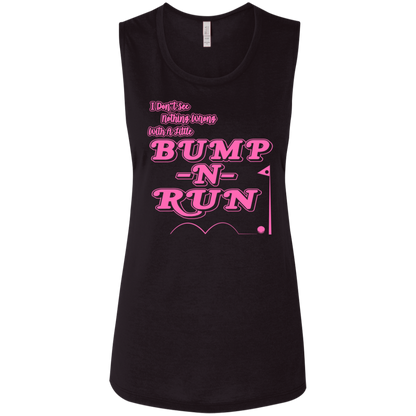 OPG Custom Design #4. I Don't See Noting Wrong With A Little Bump N Run. Ladies' Flowy Muscle Tank