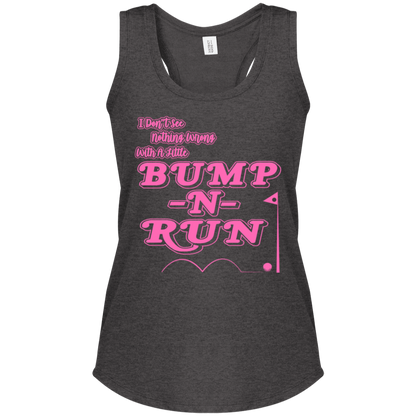 OPG Custom Design #4. I Don't See Noting Wrong With A Little Bump N Run. Ladies' Perfect Tri Racerback Tank