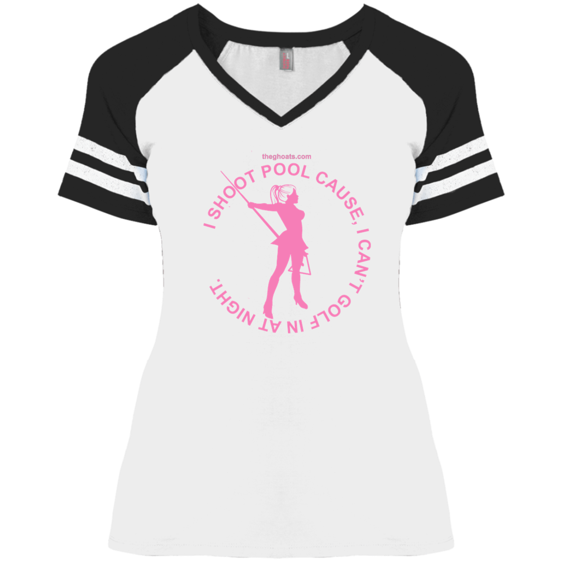 The GHOATS Custom Design #16. I shoot pool cause, I can't golf at night. I golf cause, I can't shoot pool in the day. Ladies' Game V-Neck T-Shirt