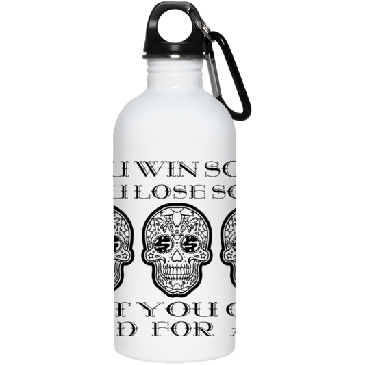 ArtichokeUSA Custom Design. You Win Some, You Lose Some, But You Get Paid For All. 20 oz. Stainless Steel Water Bottle