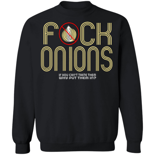 ArtichokeUSA Custom Design. Fuck Onions. Crewneck Pullover Sweatshirt