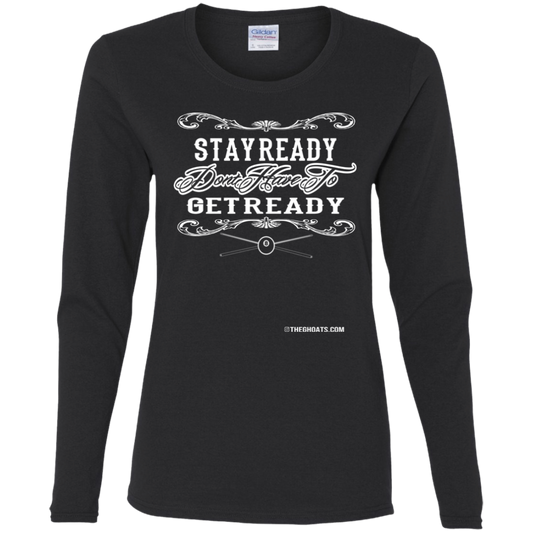 The GHOATS Custom Design #36. Stay Ready Don't Have to Get Ready. Ver 2/2. Ladies' Cotton LS T-Shirt