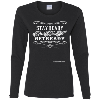 The GHOATS Custom Design #36. Stay Ready Don't Have to Get Ready. Ver 2/2. Ladies' Cotton LS T-Shirt