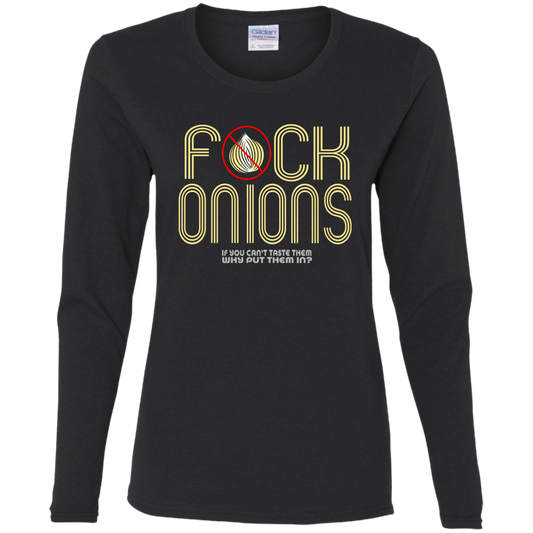 ArtichokeUSA Custom Design. Fuck Onions. Ladies' Cotton LS T-Shirt