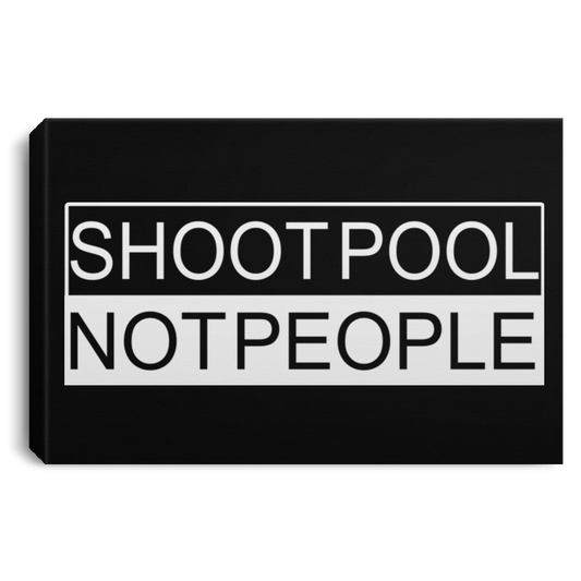 The GHOATS Custom Design. #26 SHOOT POOL NOT PEOPLE. Landscape Canvas .75in Frame