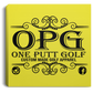 OPG Custom Design #00. OPG - One Putt Golf.  Front and Back Design. Square Canvas .75in Frame