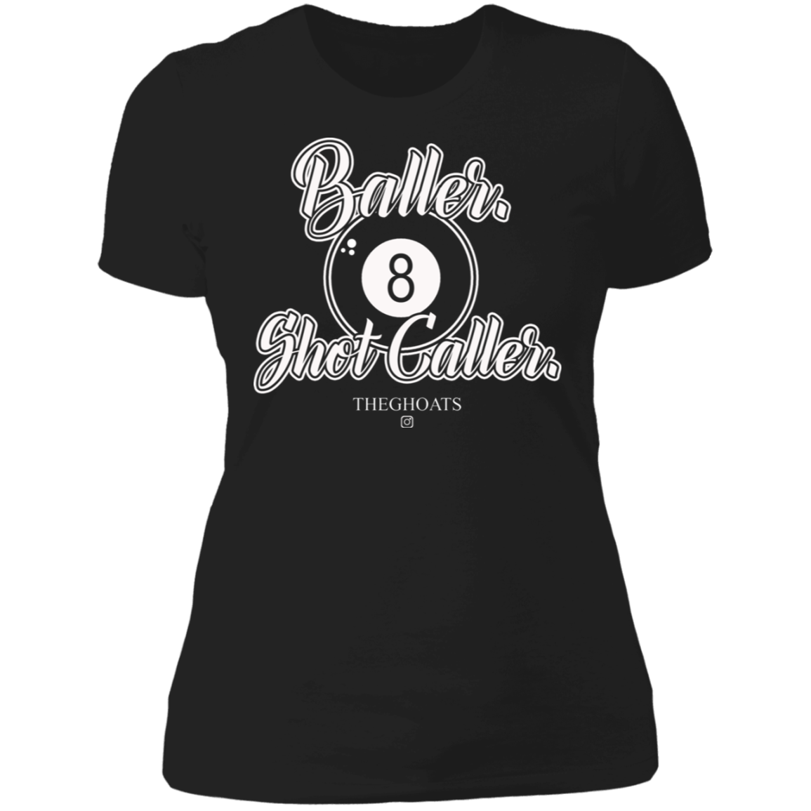 The GHOATS Custom Design #2. Baller. Shot Caller. Ladies' Boyfriend T-Shirt