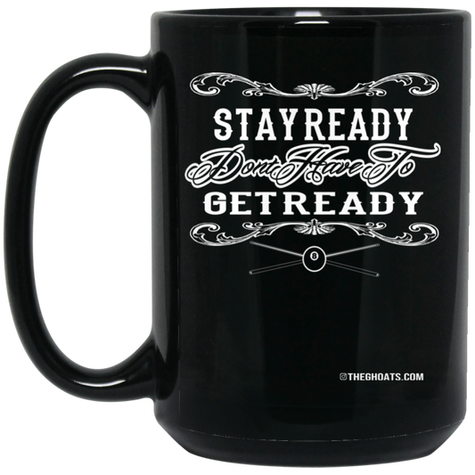 The GHOATS Custom Design #36. Stay Ready Don't Have to Get Ready. Ver 2/2. 15 oz. Black Mug