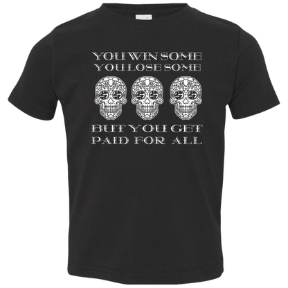 ArtichokeUSA Custom Design. You Win Some, You Lose Some, But You Get Paid For All. Toddler Jersey T-Shirt