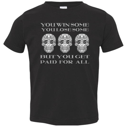 ArtichokeUSA Custom Design. You Win Some, You Lose Some, But You Get Paid For All. Toddler Jersey T-Shirt