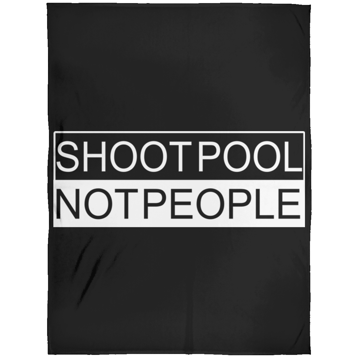 The GHOATS Custom Design. #26 SHOOT POOL NOT PEOPLE. Fleece Blanket 60x80
