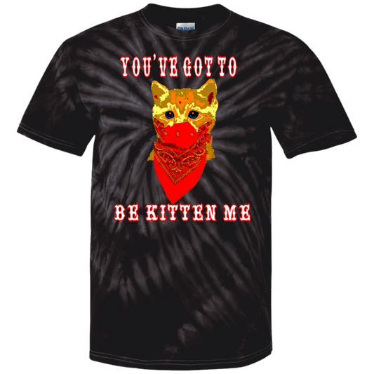 ArtichokeUSA Custom Design. You've Got To Be Kitten Me?! 2020, Not What We Expected. 100% Cotton Tie Dye T-Shirt