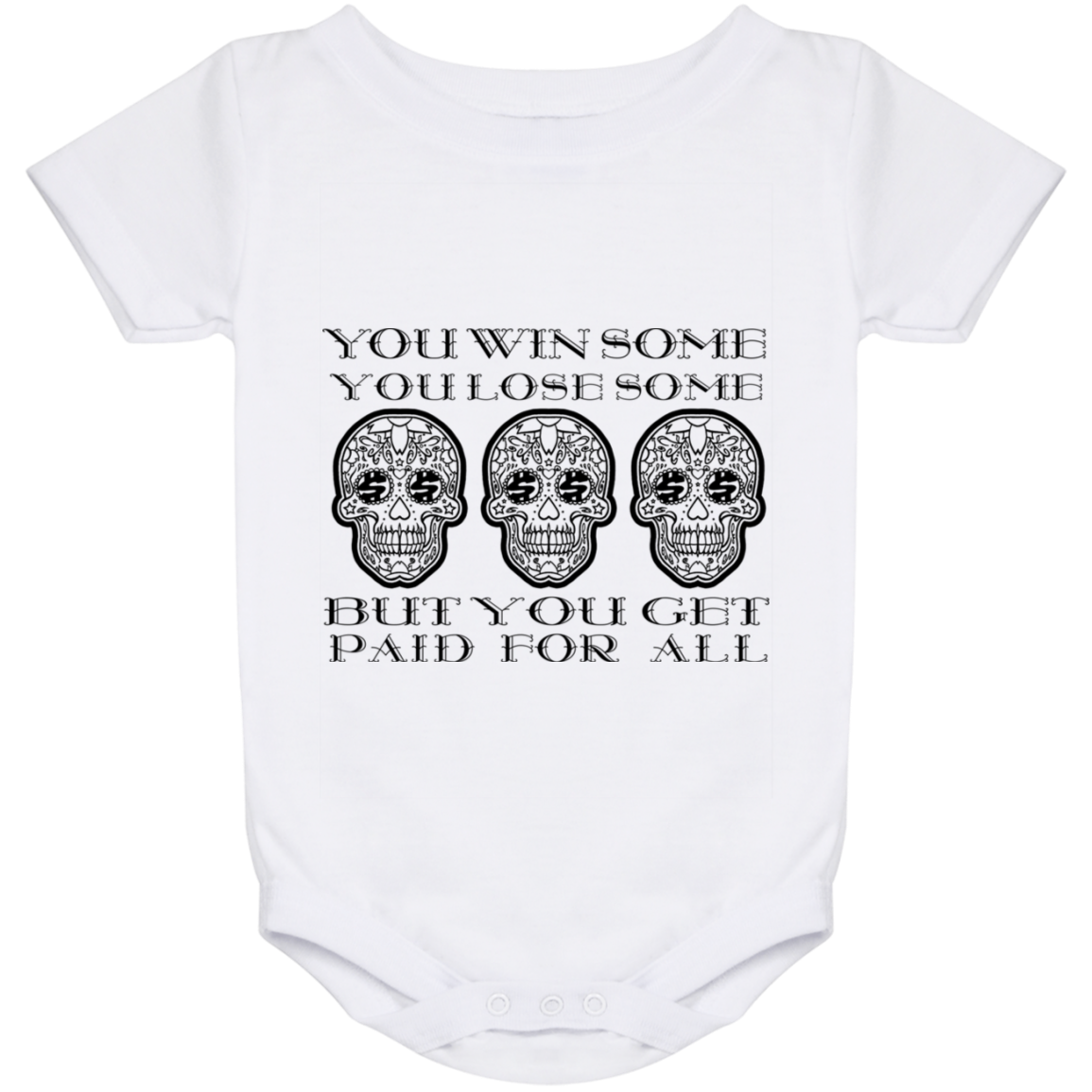 ArtichokeUSA Custom Design. You Win Some, You Lose Some, But You Get Paid For All. Baby Onesie 24 Month