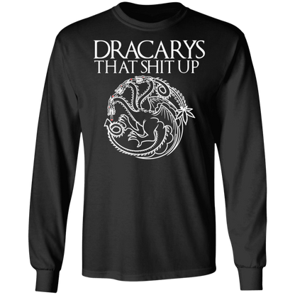 ArtichokeUSA Custom Design #16. Dracarys That Shit Up. Game of Thrones Fan Art. 100% Cotton Long Sleeve T-Shirt