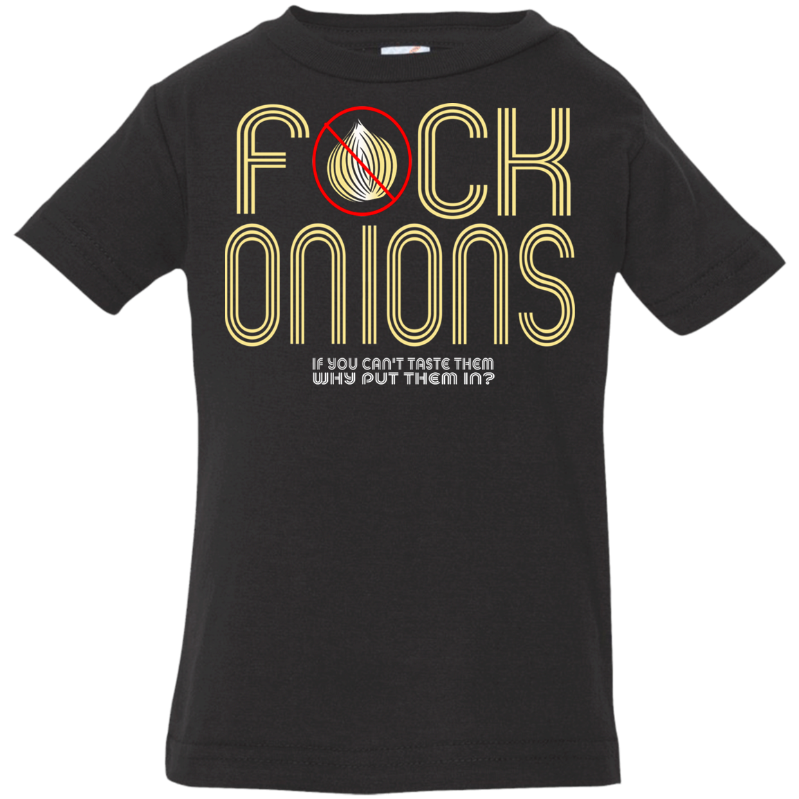 ArtichokeUSA Custom Design. Fuck Onions. Infant Jersey T-Shirt