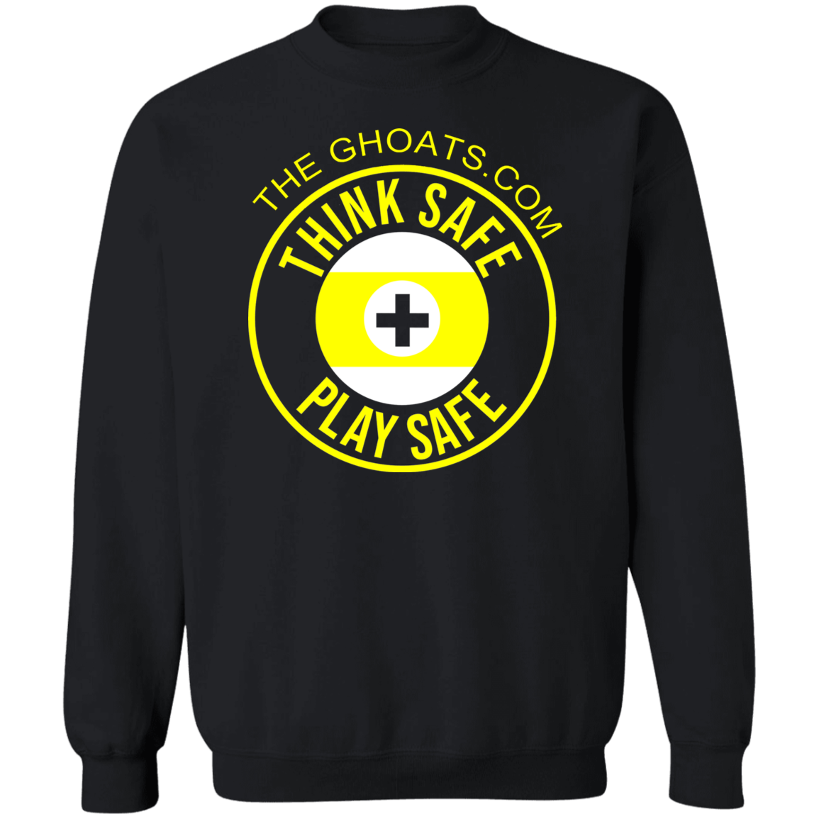 The GHOATS Custom Design. #31 Think Safe. Play Safe. Crewneck Pullover Sweatshirt