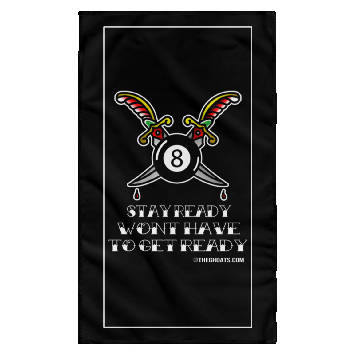 The GHOATS Custom Design #36. Stay Ready Won't Have to Get Ready. Tattoo Style. Ver. 1/2. Wall Flag