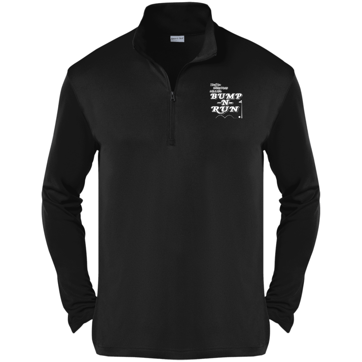 OPG Custom Design #4. I Don't See Noting Wrong With A Little Bump N Run. 100% Polyester 1/4-Zip Pullover