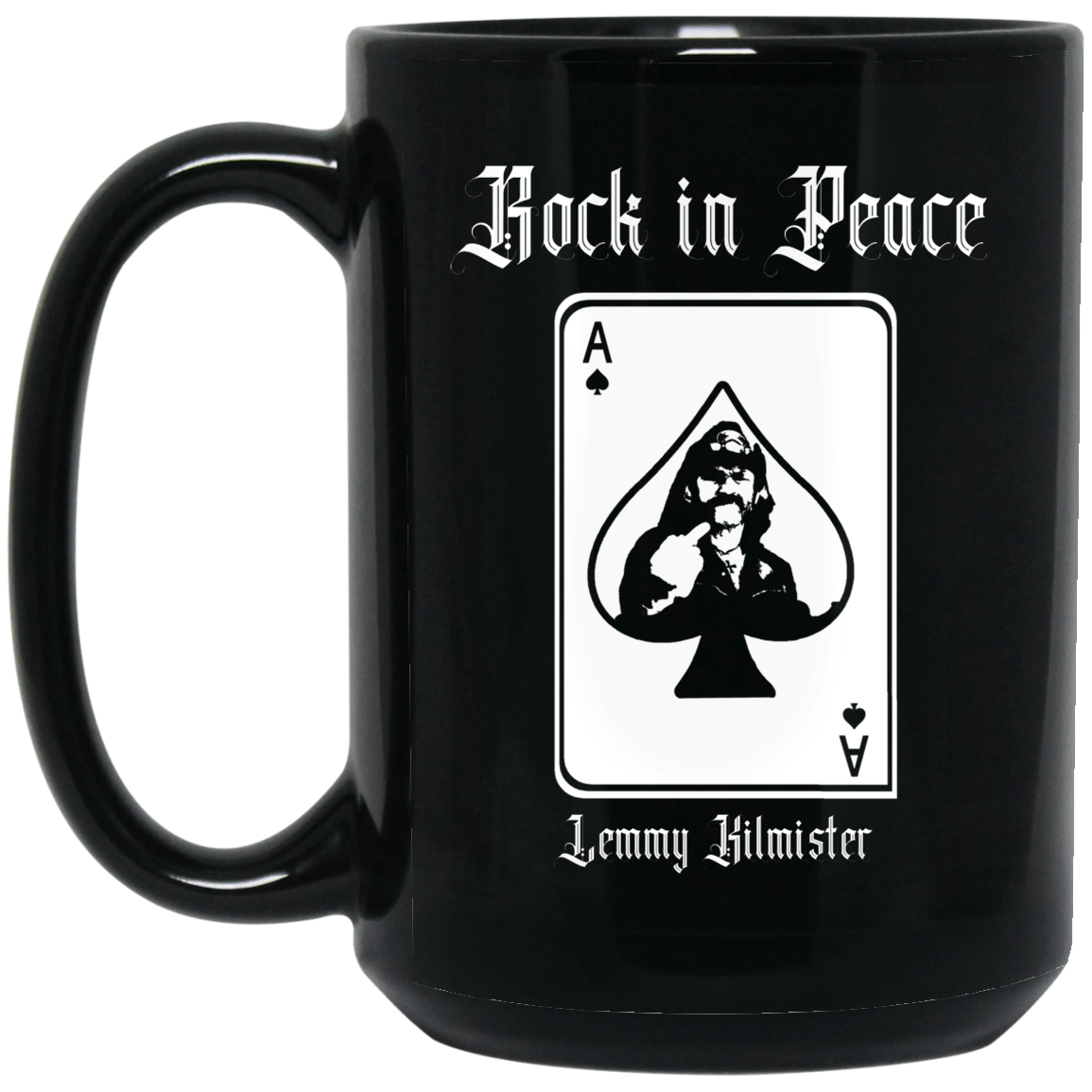 ArtichokeUSA Custom Design. Lemmy Kilmister "Ace of Spades" Tribute Fan Art Version 2 of 2. 15 oz. Black Mug