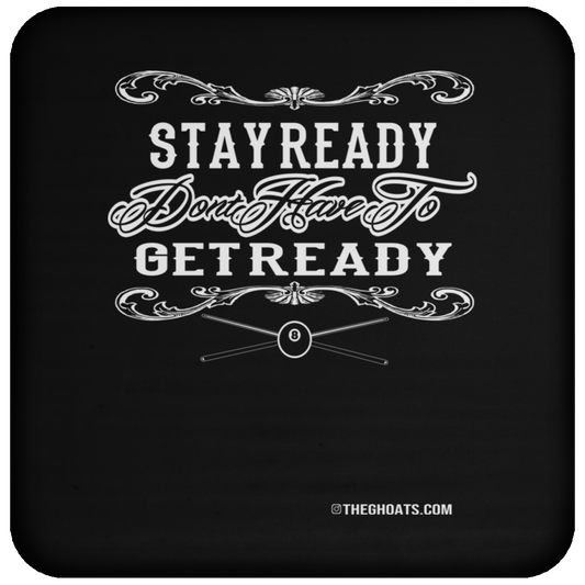The GHOATS Custom Design #36. Stay Ready Don't Have to Get Ready. Ver 2/2. Coaster