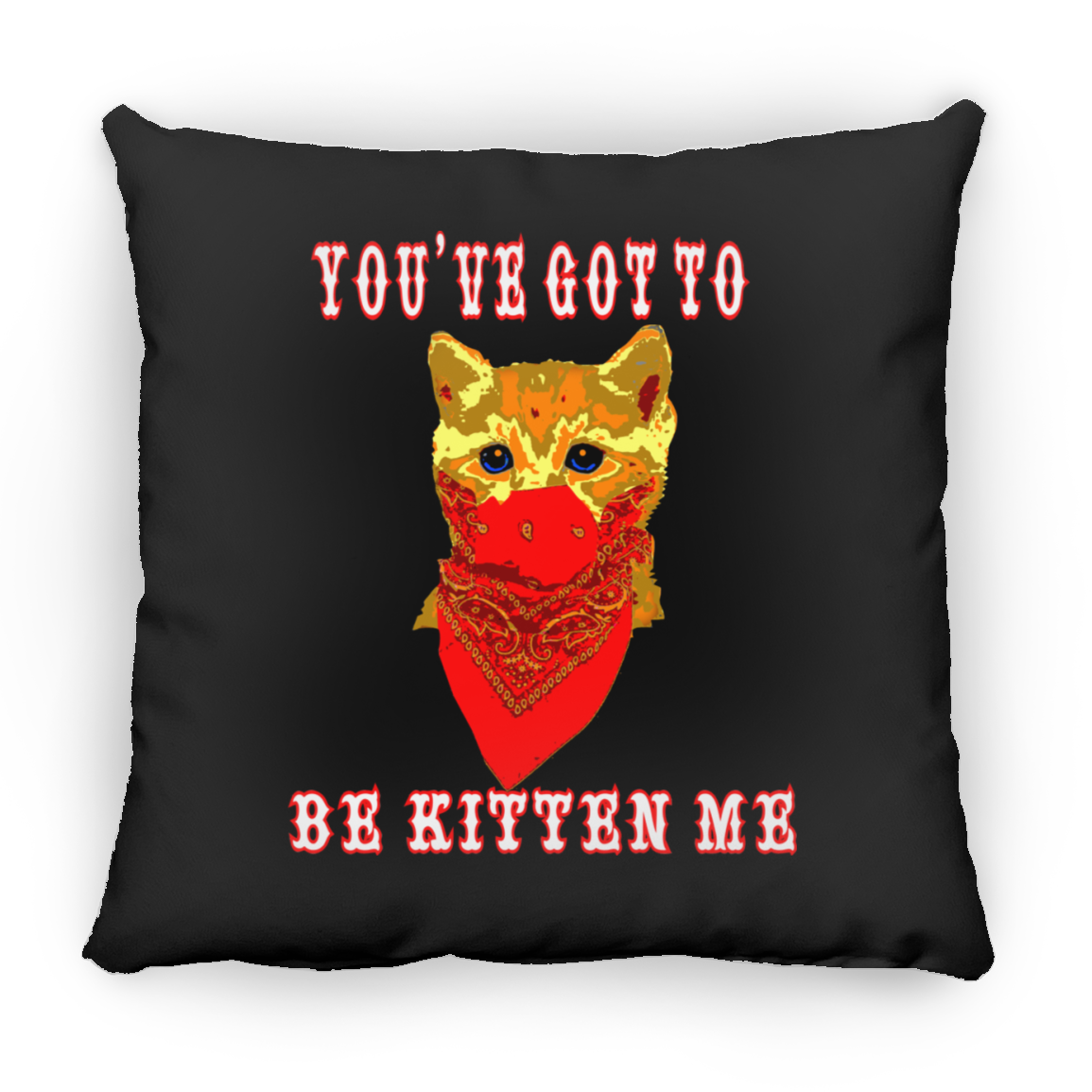 ArtichokeUSA Custom Design. You've Got To Be Kitten Me?! 2020, Not What We Expected. Square Pillow 18x18