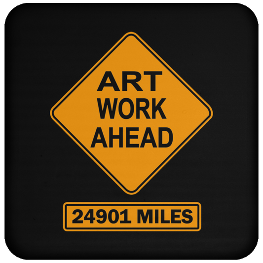 ArtichokeUSA Custom Design. Art Work Ahead. 24,901 Miles (Miles Around the Earth). Coaster