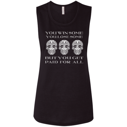 ArtichokeUSA Custom Design. You Win Some, You Lose Some, But You Get Paid For All. Ladies' Flowy Muscle Tank
