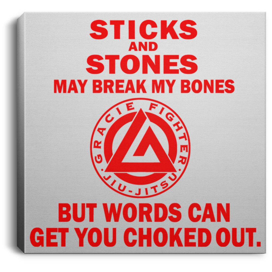 Artichoke Fight Gear Custom Design #16. Sticks And Stones May Break My Bones But Words Can Get You Choked Out. Gracie Fighter. BJJ. Square Canvas .75in Frame