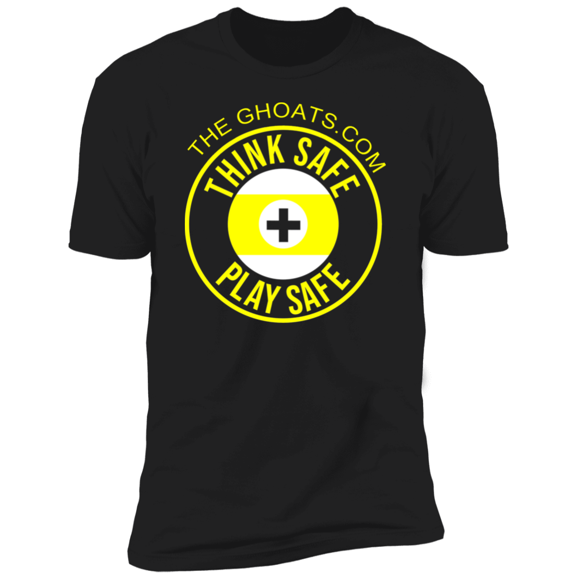 The GHOATS Custom Design. #31 Think Safe. Play Safe. Premium Short Sleeve T-Shirt