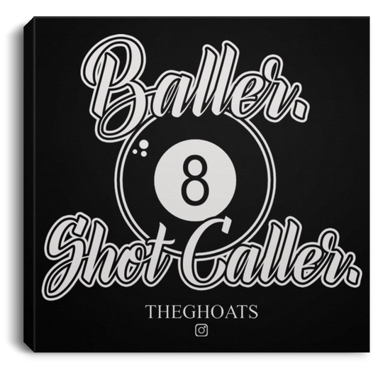 The GHOATS Custom Design #2. Baller. Shot Caller.  Square Canvas .75in Frame