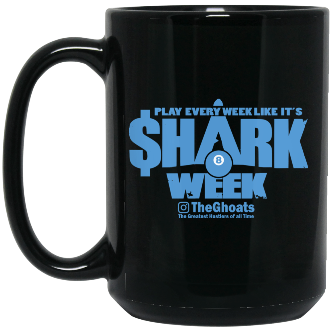 The GHOATS Custom Design. #32. Shark Week. Shark Life. 15 oz. Black Mug