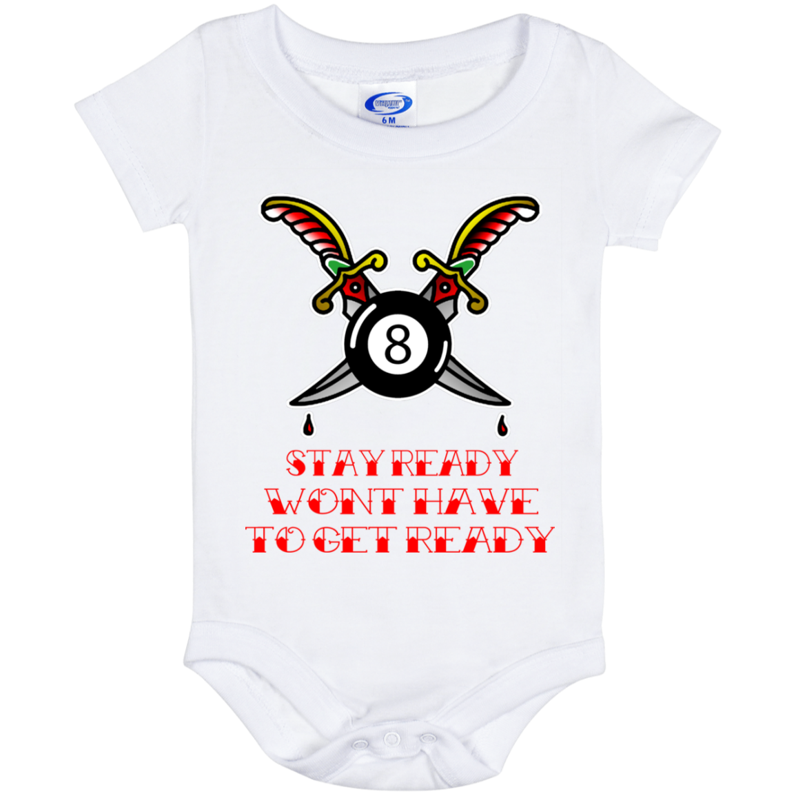 The GHOATS Custom Design #36. Stay Ready Won't Have to Get Ready. Tattoo Style. Ver. 1/2. Baby Onesie 6 Month