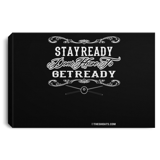 The GHOATS Custom Design #36. Stay Ready Don't Have to Get Ready. Ver 2/2. Landscape Canvas .75in Frame