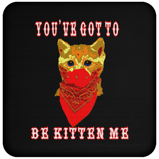 ArtichokeUSA Custom Design. You've Got To Be Kitten Me?! 2020, Not What We Expected. Coaster