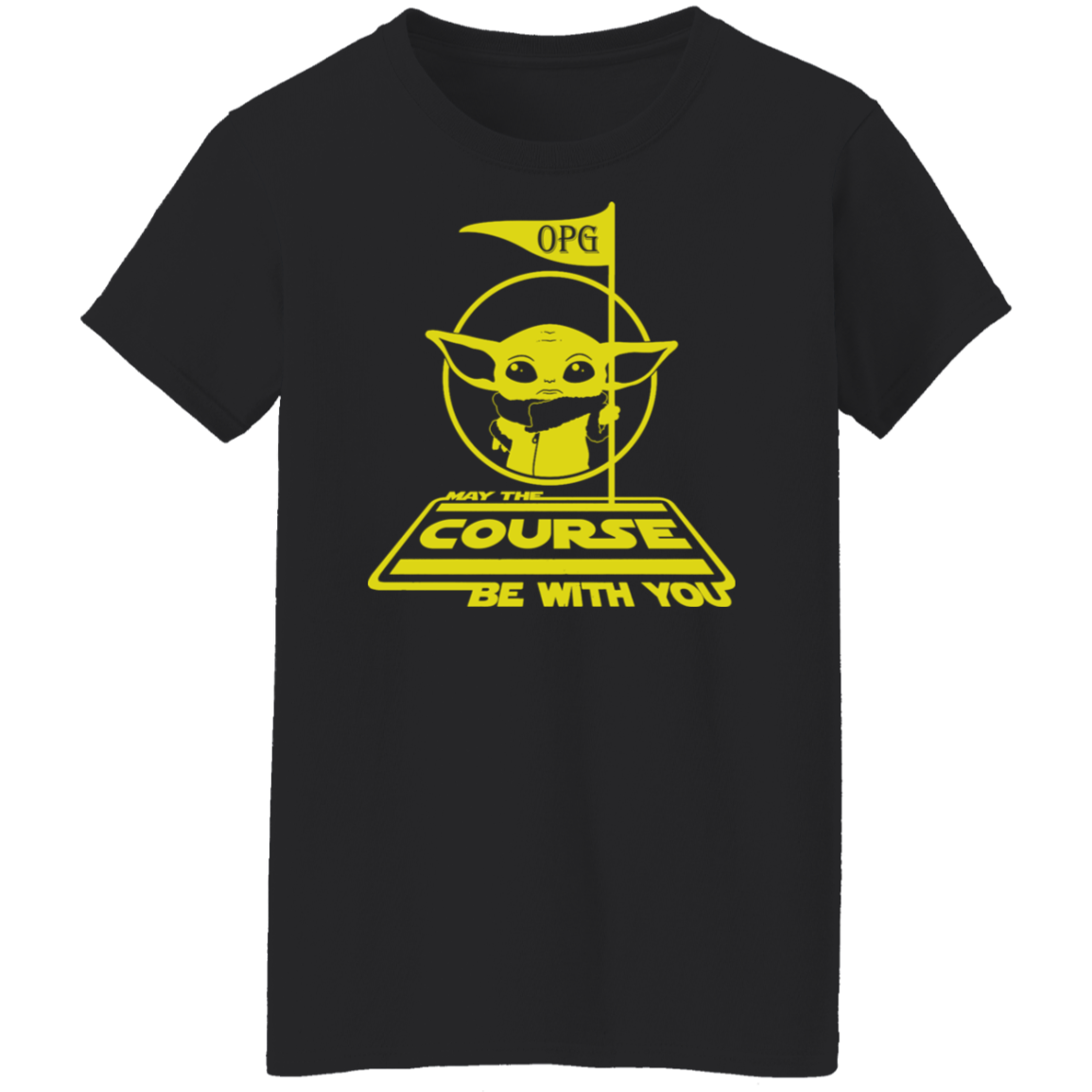 OPG Custom Design #21. May the course be with you. Parody / Fan Art. Ladies' 5.3 oz. 100% Preshrunk Cotton T-Shirt